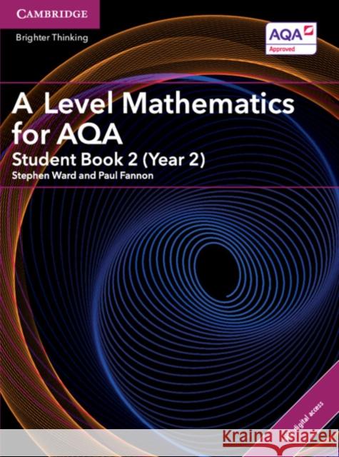A Level Mathematics for AQA Student Book 2 (Year 2) with Digital Access (2 Years) Paul Fannon 9781316644690 Cambridge University Press