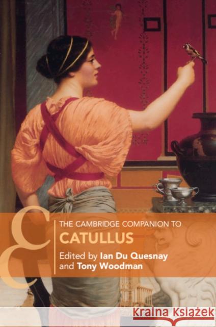 The Cambridge Companion to Catullus I. M. Le M. D A. J. Woodman 9781316644713 Cambridge University Press