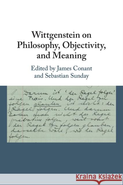 Wittgenstein on Philosophy, Objectivity, and Meaning James Conant Sebastian Sunday 9781316645406
