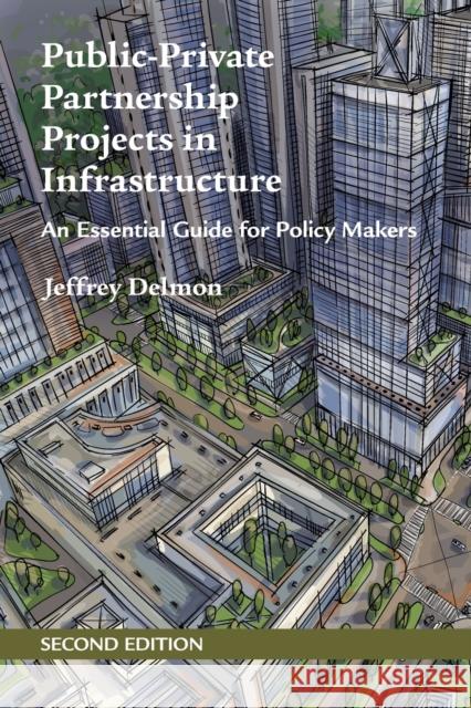 Public-Private Partnership Projects in Infrastructure: An Essential Guide for Policy Makers Jeffrey Delmon 9781316645505