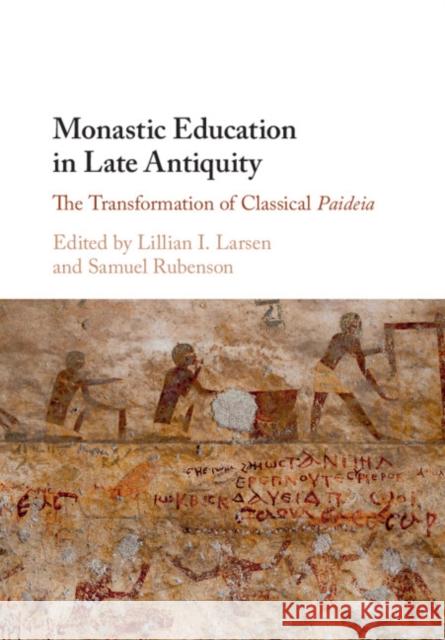 Monastic Education in Late Antiquity  9781316646588 Cambridge University Press