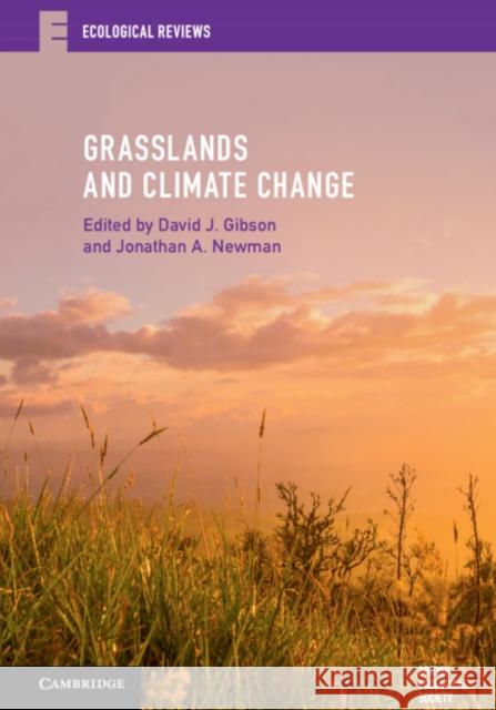 Grasslands and Climate Change David J. Gibson Jonathan A. Newman 9781316646779