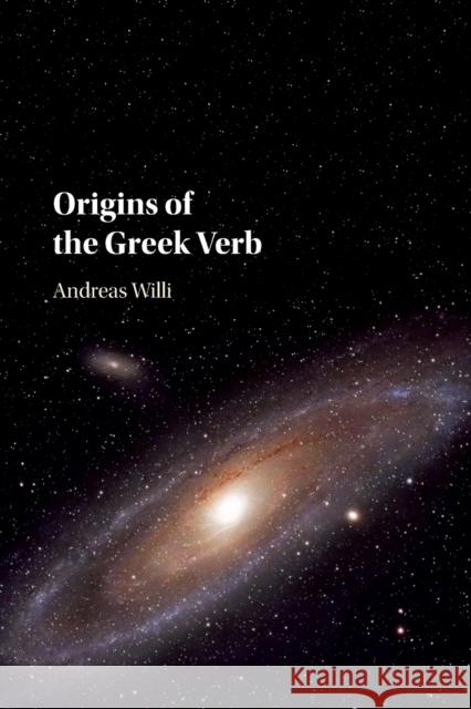Origins of the Greek Verb Andreas Willi 9781316646878 Cambridge University Press