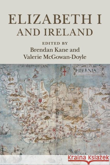 Elizabeth I and Ireland Brendan Kane Valerie McGowan-Doyle 9781316647974