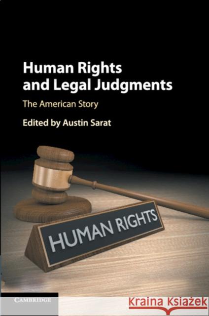 Human Rights and Legal Judgments: The American Story Austin Sarat 9781316648117 Cambridge University Press