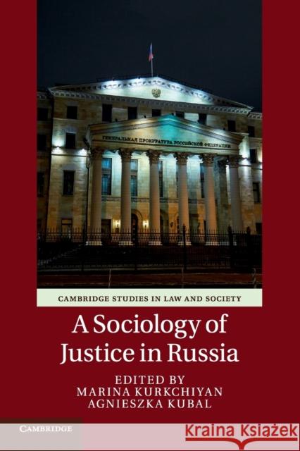 A Sociology of Justice in Russia Marina Kurkchiyan Agnieszka Kubal 9781316648285