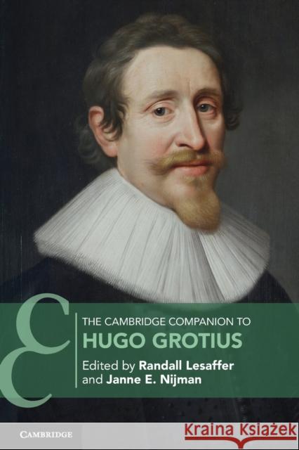 The Cambridge Companion to Hugo Grotius Janne E. Nijman, Randall Lesaffer 9781316648315 Cambridge University Press (RJ)