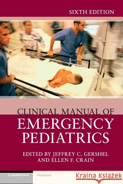 Clinical Manual of Emergency Pediatrics Jeffrey C. Gershel Ellen F. Crain 9781316648636