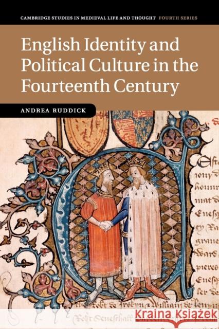 English Identity and Political Culture in the Fourteenth Century Andrea Ruddick 9781316648858