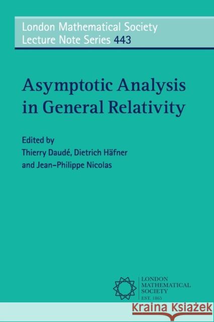 Asymptotic Analysis in General Relativity Thierry Daude Dietrich Hafner Jean-Philippe Nicolas 9781316649404 Cambridge University Press