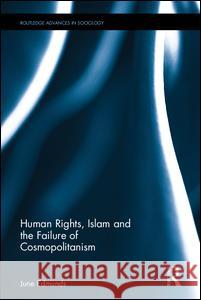 Human Rights, Islam and the Failure of Cosmopolitanism June Edmunds 9781317612414