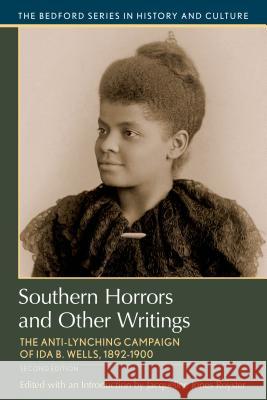 Southern Horrors and Other Writings: The Anti-Lynching Campaign of Ida B. Wells, 1892-1900 Jacqueline Jones Royster 9781319049041