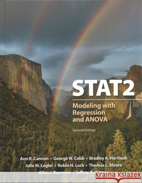 Stat2: Modeling with Regression and Anova Ann R. Cannon George W. Cobb Bradley A. Hartlaub 9781319054076 W. H. Freeman