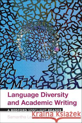 Language Diversity and Academic Writing: A Bedford Spotlight Reader Samantha Looker-Koenigs 9781319055097 Bedford Books