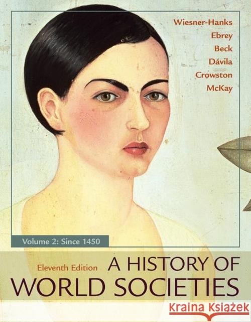 A History of World Societies, Volume 2 Merry E. Wiesner-Hanks Patricia Ebrey Roger B. Beck 9781319059330