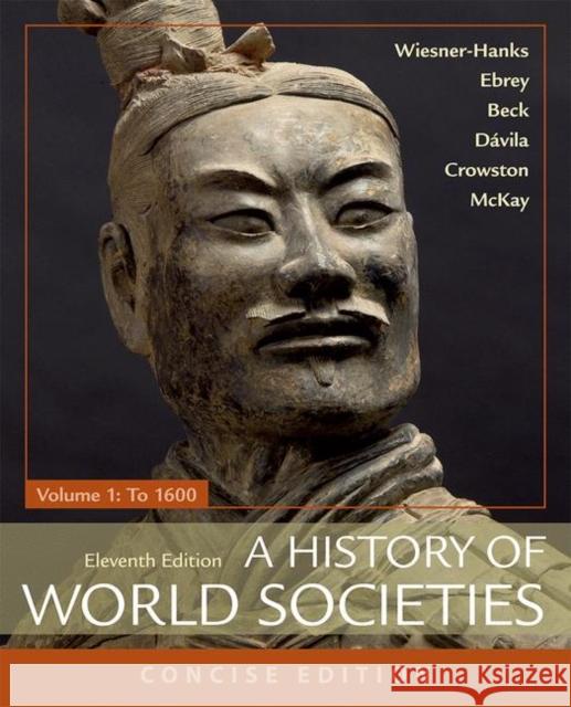 A History of World Societies, Concise, Volume 1 Merry E. Wiesner-Hanks Patricia Buckle Roger B. Beck 9781319070151