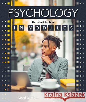 Psychology in Modules David G. Myers C. Nathan Dewall 9781319132095 Worth Publishers