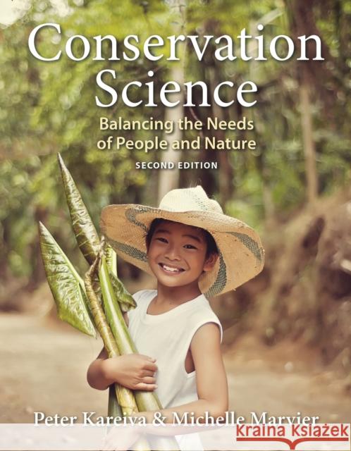 Conservation Science: Balancing the Needs of People and Nature Peter Kareiva, Michelle Marvier 9781319146719 Macmillan Learning