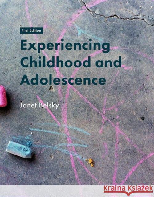 Experiencing Childhood and Adolescence  Belsky, Janet K. 9781319187743