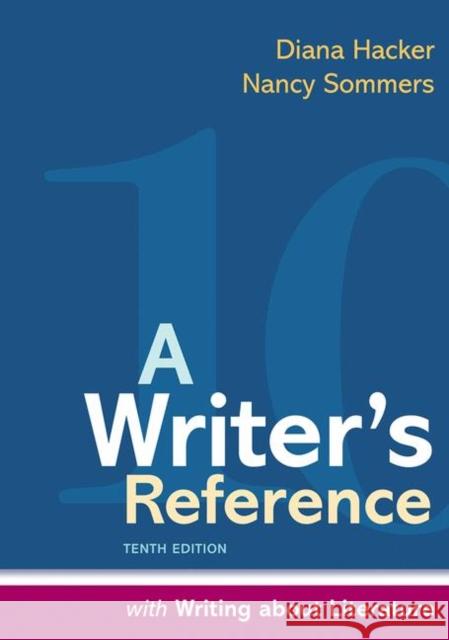 A Writer's Reference with Writing About Literature Diana Hacker, Nancy Sommers 9781319191900