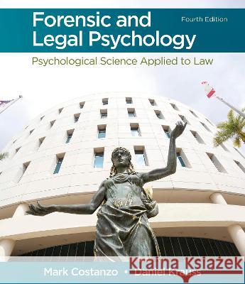 Forensic and Legal Psychology: Psychological Science Applied to Law Daniel Krauss, Mark Costanzo 9781319244880 Macmillan Learning UK (JL)