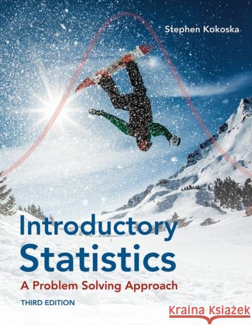 Introductory Statistics: A Problem-Solving Approach Stephen Kokoska   9781319324544