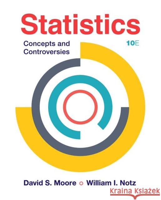 Statistics: Concepts and Controversies David S. Moore William I. Notz  9781319324834