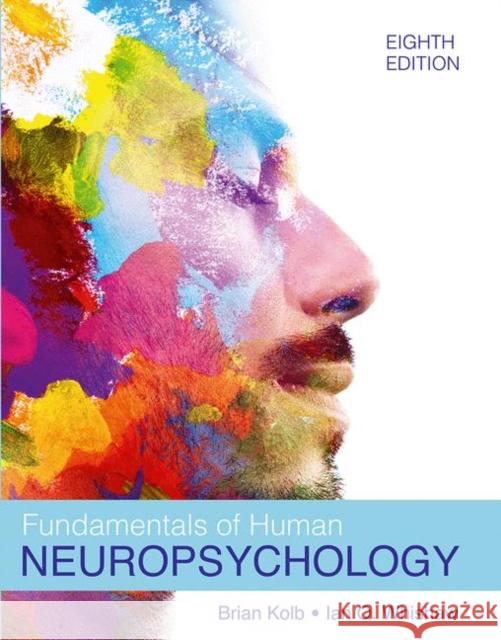 Fundamentals of Human Neuropsychology Bryan Kolb, Ian Q. Whishaw 9781319383503 Macmillan International Higher Education (JL)