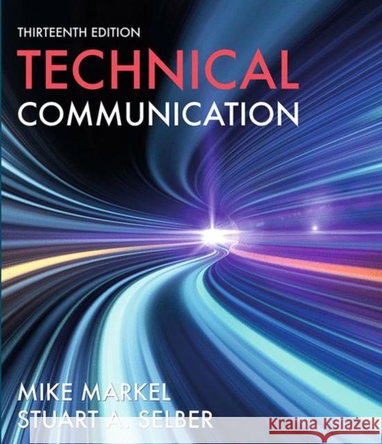 Technical Communication Mike Markel, Stuart Selber 9781319383640