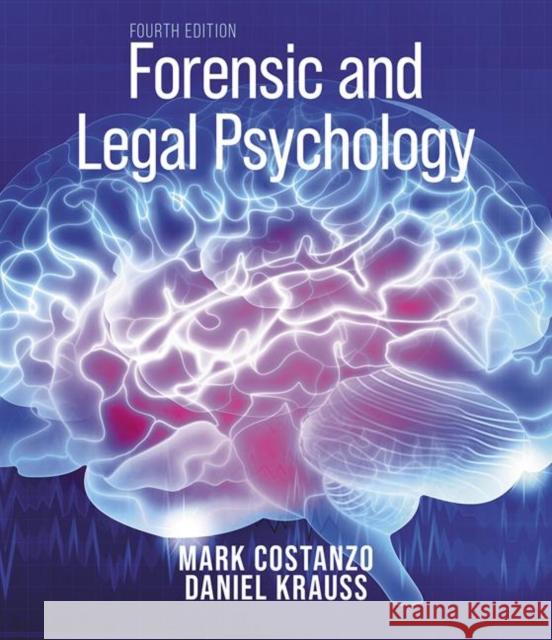 Forensic and Legal Psychology: Psychological Science Applied to Law DANIEL KRAUSS, Mark Costanzo 9781319445058 Macmillan International Higher Education (JL)