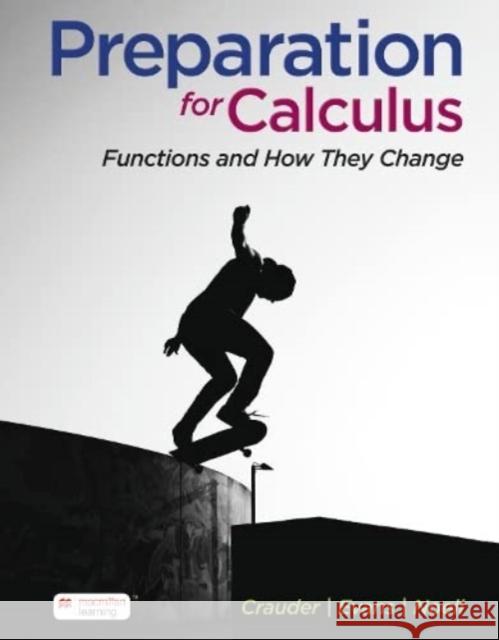 Preparation for Calculus (International Edition): Functions and How They Change Bruce Crauder Benny Evans Alan Noell 9781319466367 W.H.Freeman & Co Ltd