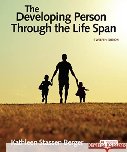 The Developing Person Through the Life Span Kathleen Berger 9781319498528