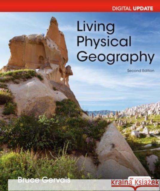 Living Physical Geography Digital Update (International Edition) Bruce Gervais 9781319545291