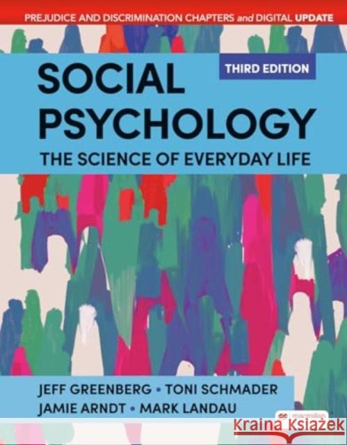 Social Psychology Digital Update (International Edition): The Science of Everyday Life: Prejudice and Discrimination Chapters Jamie Arndt, Jeff Greenberg, Mark Landau 9781319546540 Macmillan Learning UK (JL)