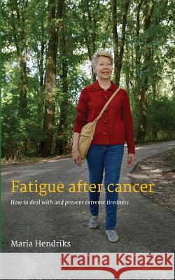 Fatigue after Cancer Maria Hendriks 9781320099363