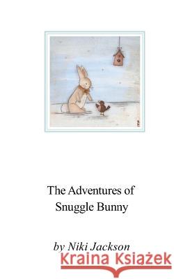 The Adventures of Snuggle Bunny Niki Jackson 9781320119061