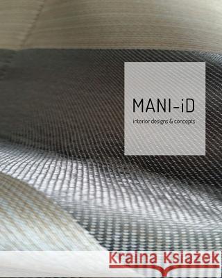 MANI-iD: Interior Designs & Concepts Mani-Id 9781320135948
