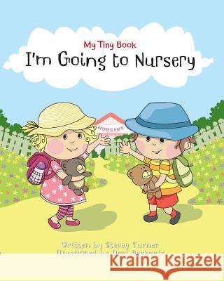 My Tiny Book: Im Going to Nursery Stacey Turner 9781320289900