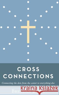 Cross Connections: Connecting the dots from the center to everything else Beale, Brendan 9781320328852
