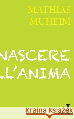 Nascere Nell'anima Mathias Muheim 9781320370752 Blurb