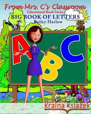 Big Book of Letters: From Mrs. C's Classroom Harlow, Bailey 9781320379519