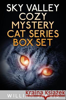 Sky Valley Cozy Mystery Cat Series Box Set William Jarvis 9781320447072