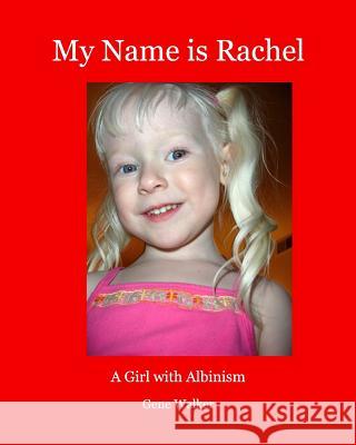 My Name is Rachel: A Girl with Albinism Walker, Gene 9781320458863 Blurb