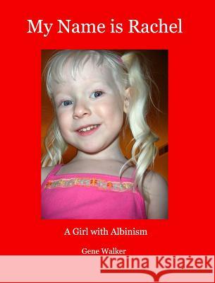 My Name is Rachel: A Girl with Albinism Walker, Gene 9781320458870 Blurb