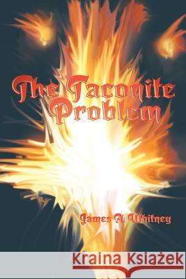 The Taconite Problem James a Whitney 9781320467667