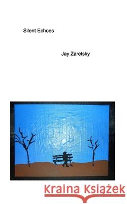 Silent Echoes: Softcover version Zaretsky, Jay 9781320521314