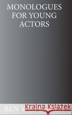 Monologues For Young Actors Buren, Ben Van 9781320541084 Blurb