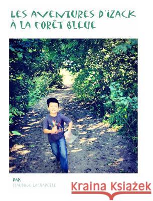 Les aventures d'Yzackà la forêt bleue LaChapelle, Claudine 9781320545204