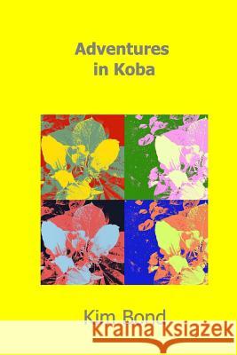 Adventures in Koba Kim Bond 9781320551038 Blurb