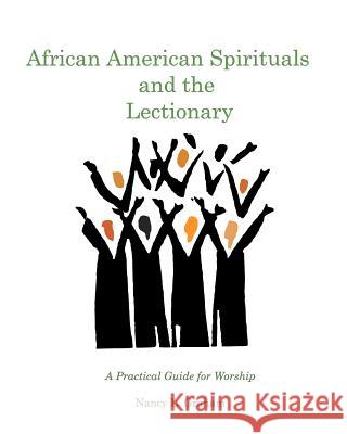 African American Spirituals and the Lectionary: A Practical Guide for Worship Nancy L Graham 9781320599597